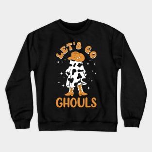 Let's go ghouls funny ghost wearing cowboy hat and cowboy boots Halloween gift Crewneck Sweatshirt